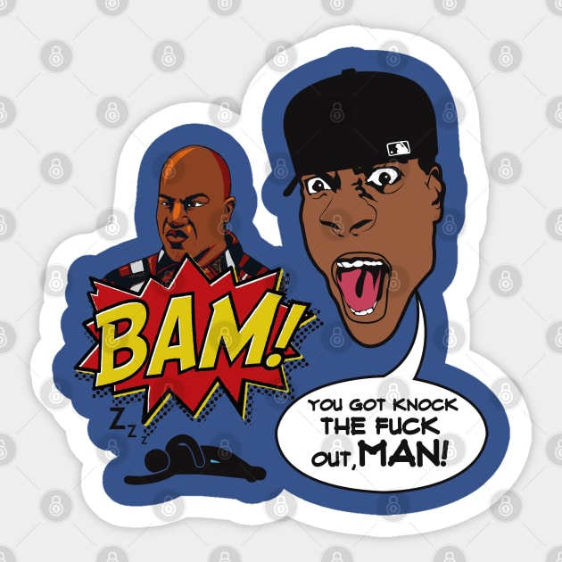 BAM! YOU GOT KNOCK THE FUCK OUT, MAN! Sticker by dopeazzgraphics